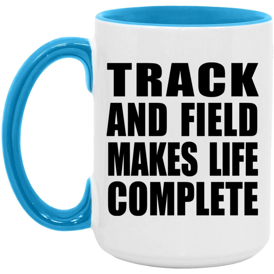 Track And Field Makes Life Complete - 15oz Accent Mug Blue