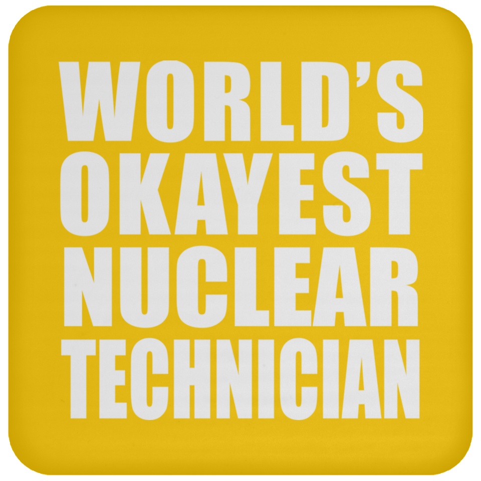 World's Okayest Nuclear Technician - Drink Coaster