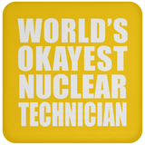 World's Okayest Nuclear Technician - Drink Coaster