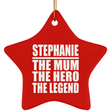 Stephanie The Mum The Hero The Legend - Star Ornament