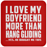 I Love My Boyfriend More Than Hang Gliding - Coaster