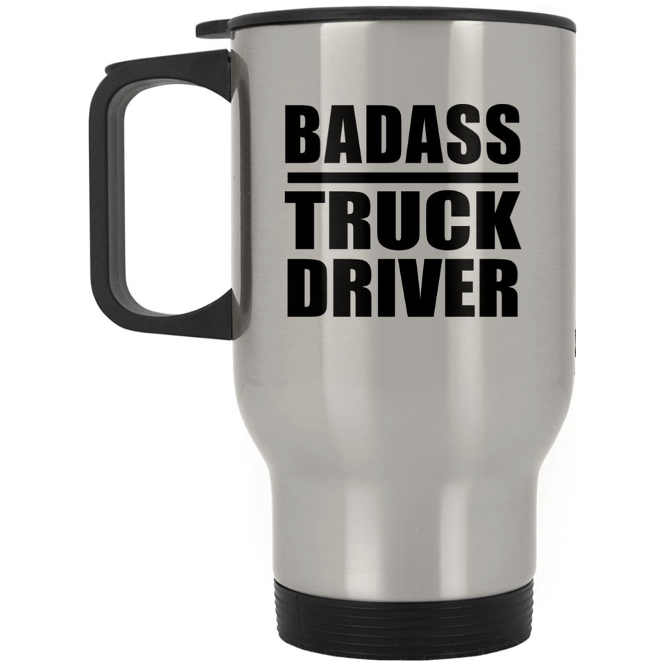 Badass Truck Driver - Silver Travel Mug