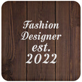 Fashion Designer Established Est. 2022 - Drink Coaster D