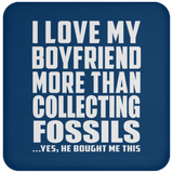 I Love My Boyfriend More Than Collecting Fossils - Drink Coaster