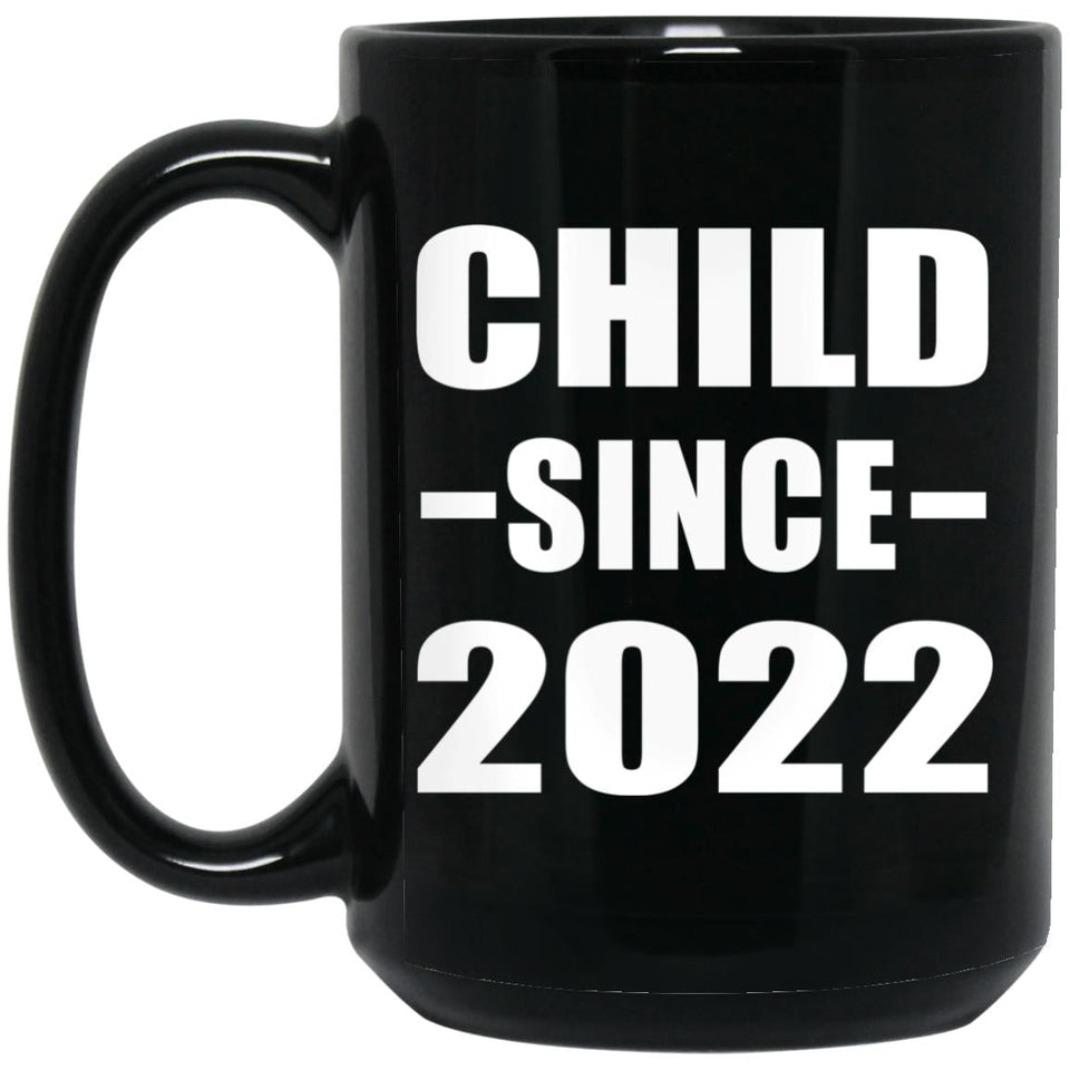 Child Since 2022 - 15oz Coffee Mug Black