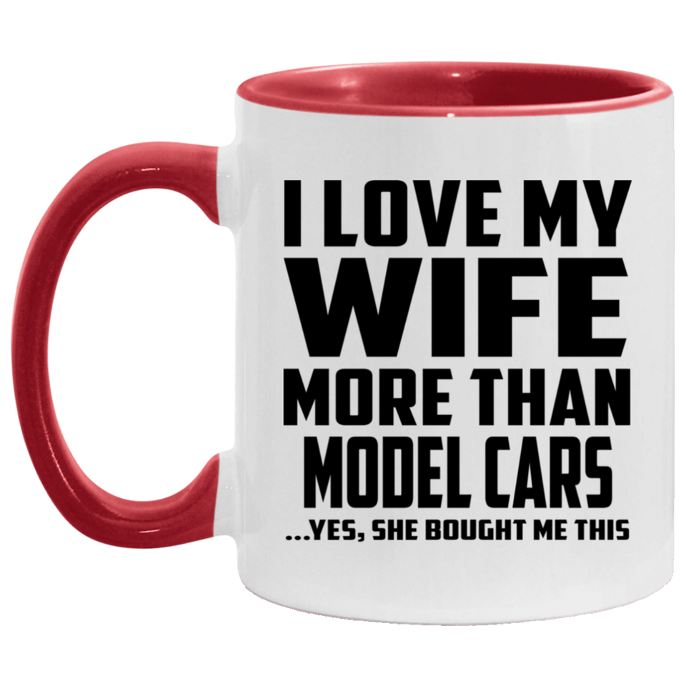 I Love My Wife More Than Model Cars - 11oz Accent Mug Red