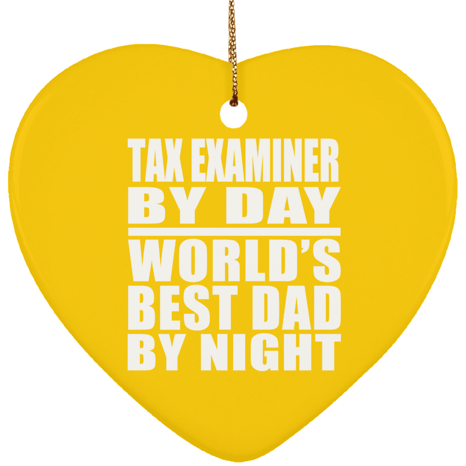 Tax Examiner By Day World's Best Dad By Night - Heart Ornament