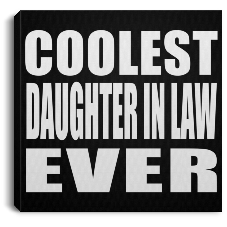 Coolest Daughter In Law Ever - Canvas Square
