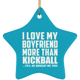 I Love My Boyfriend More Than Kickball - Star Ornament