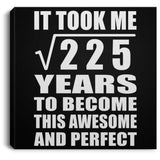 15th Birthday Took Square Root of 225 Years To Awesome - Canvas Square