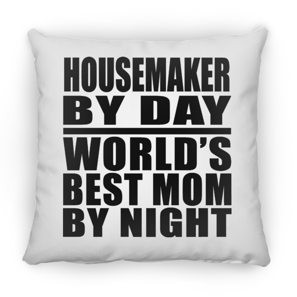 Housemaker By Day World's Best Mom By Night - Throw Pillow