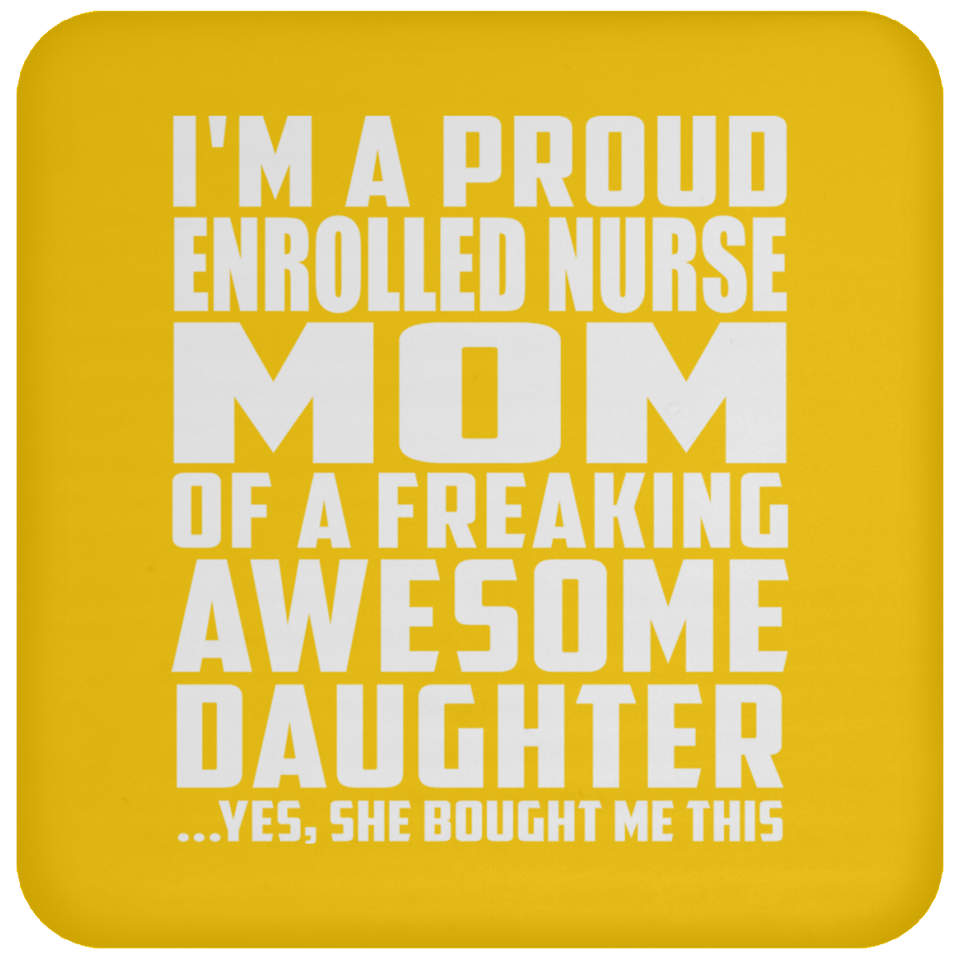Proud Enrolled Nurse Mom Of Awesome Daughter - Drink Coaster