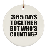 1st Anniversary 365 Days Together But Who's Counting - Circle Ornament
