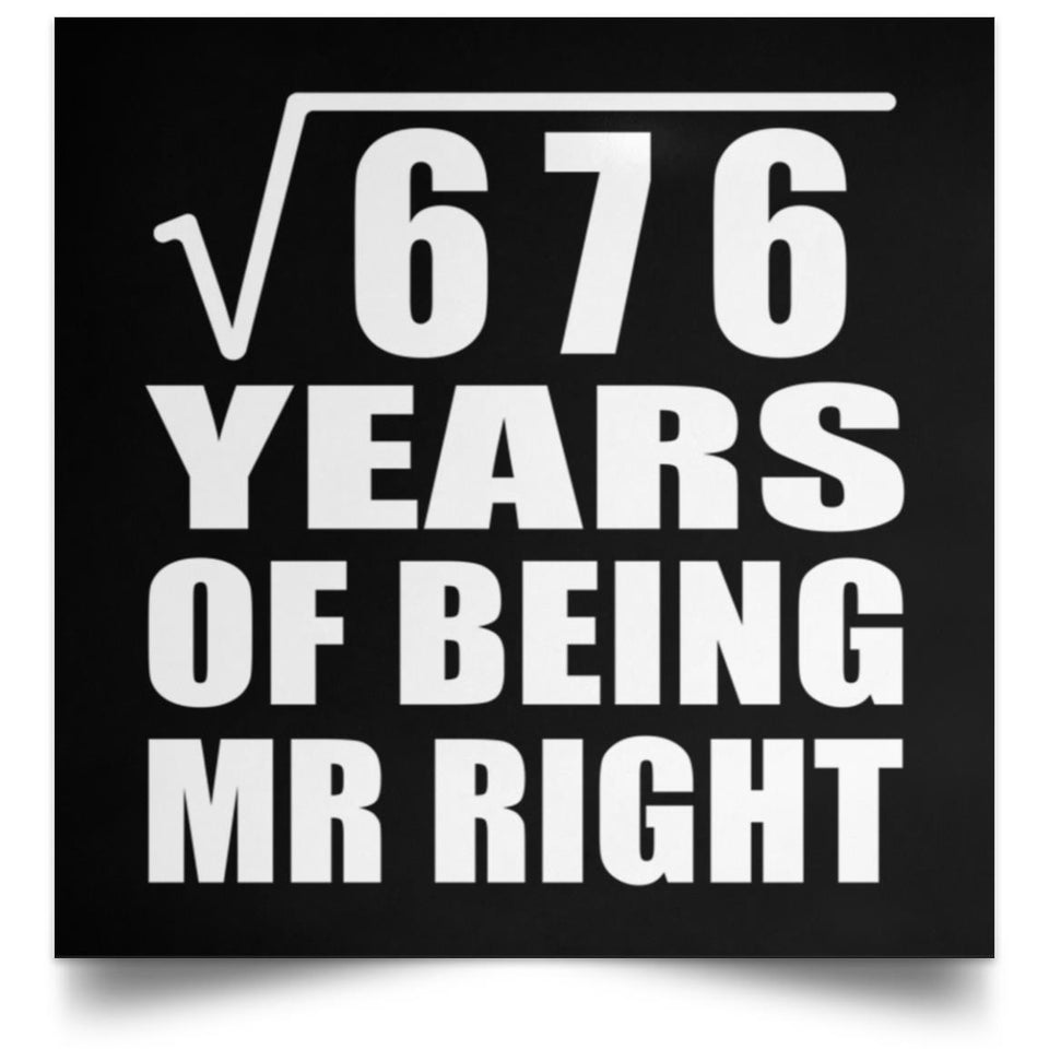 26th Anniversary Square Root of 676 Years of Being Mr Right - Poster Square