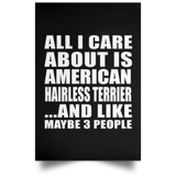 All I Care About Is American Hairless Terrier - Poster Portrait