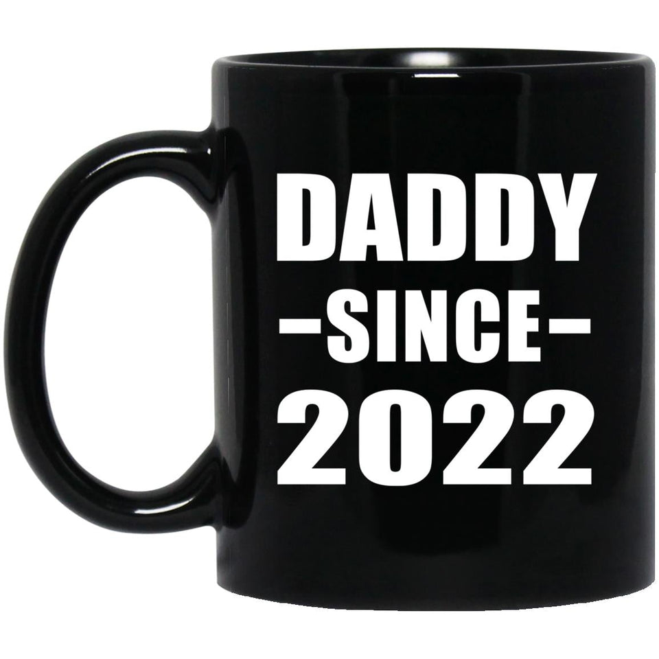 Daddy Since 2022 - 11oz Coffee Mug Black