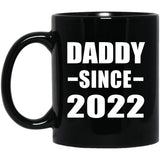 Daddy Since 2022 - 11oz Coffee Mug Black