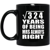 18th Anniversary Square Root of 324 Years Mrs Always Right - 11oz Coffee Mug Black