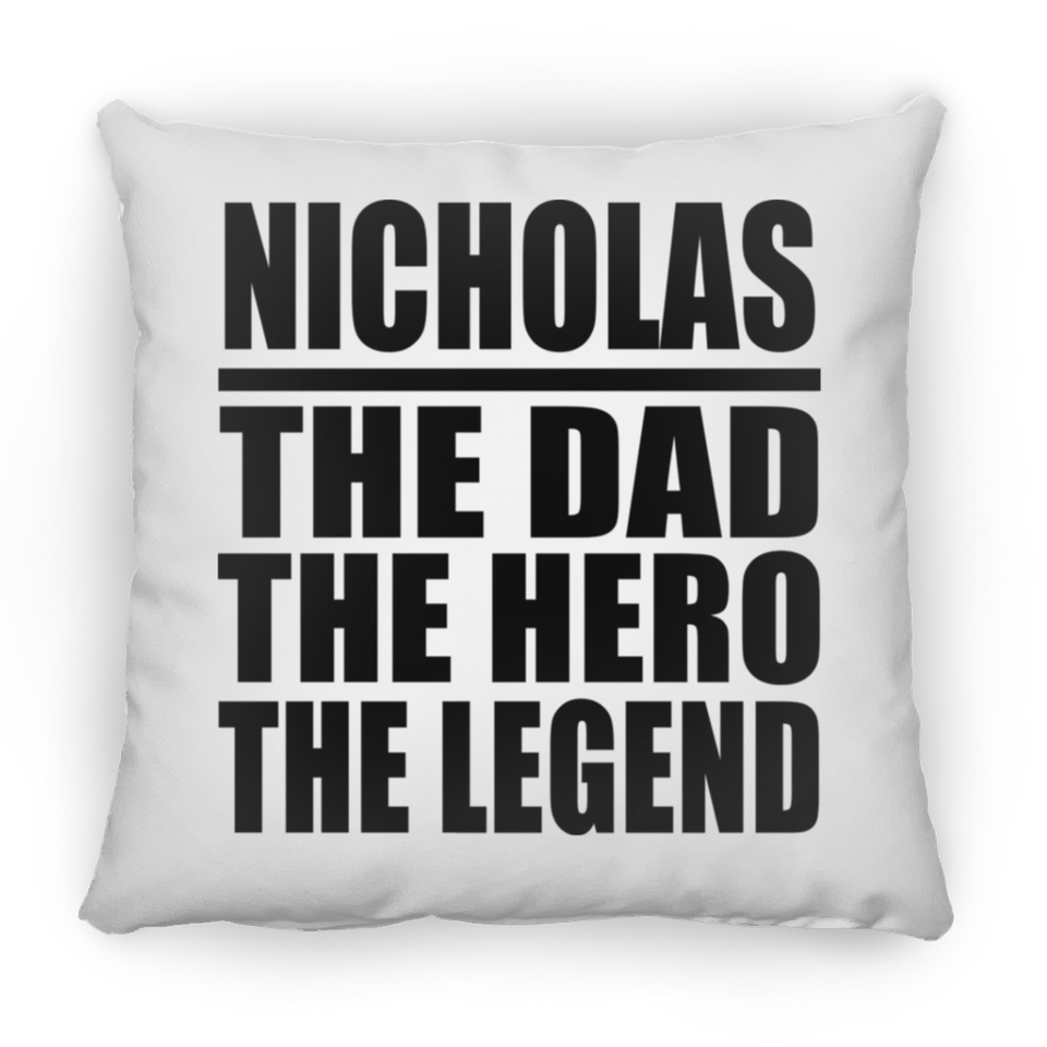 Nicholas The Dad The Hero The Legend - Throw Pillow