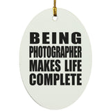 Being Photographer Makes Life Complete - Oval Ornament