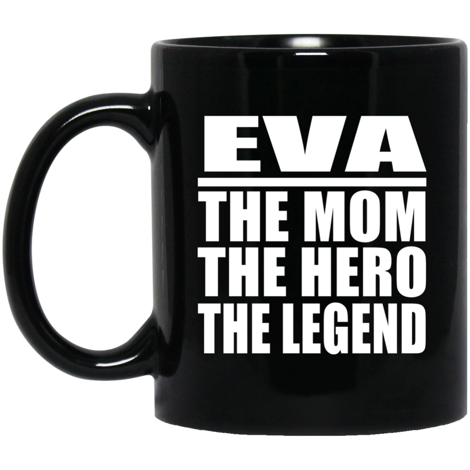 Eva The Mom The Hero The Legend - 11 Oz Coffee Mug Black