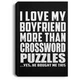I Love My Boyfriend More Than Crossword Puzzles - Canvas Portrait