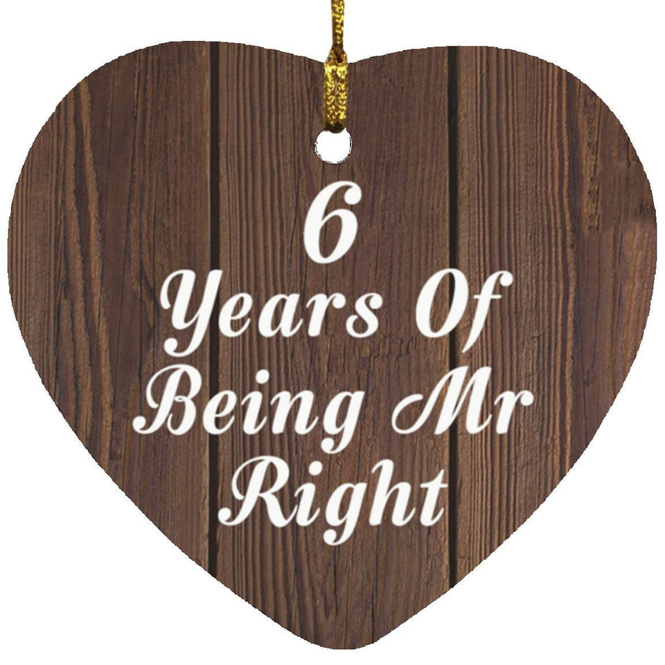 6th Anniversary 6 Years Of Being Mr Right - Heart Ornament D