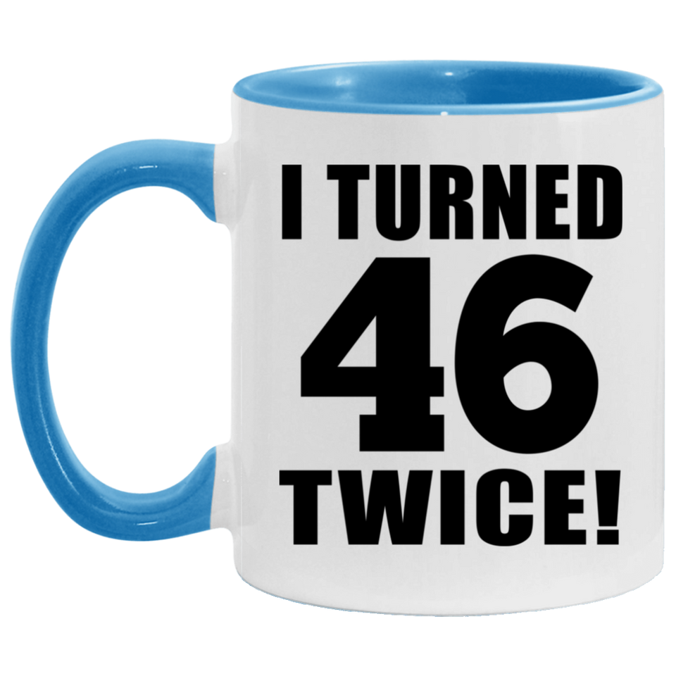 92nd Birthday I Turned 46 Twice - 11oz Accent Mug Blue