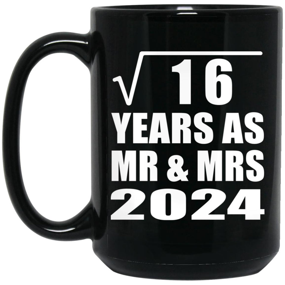 4th Anniversary Square Root of 16 Years As Mr & Mrs 2024 - 15oz Coffee Mug Black