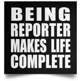 Being Reporter Makes Life Complete - Poster Square