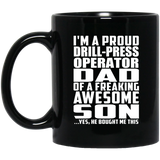 Proud Drill-Press Operator Dad Of Awesome Son - 11 Oz Coffee Mug Black