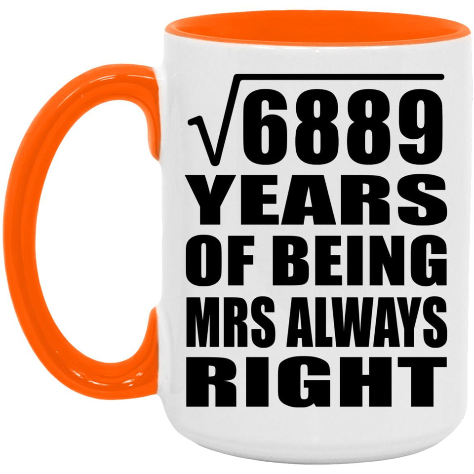 83rd Anniversary Square Root of 6889 Years Mrs Always Right - 15oz Accent Mug Orange