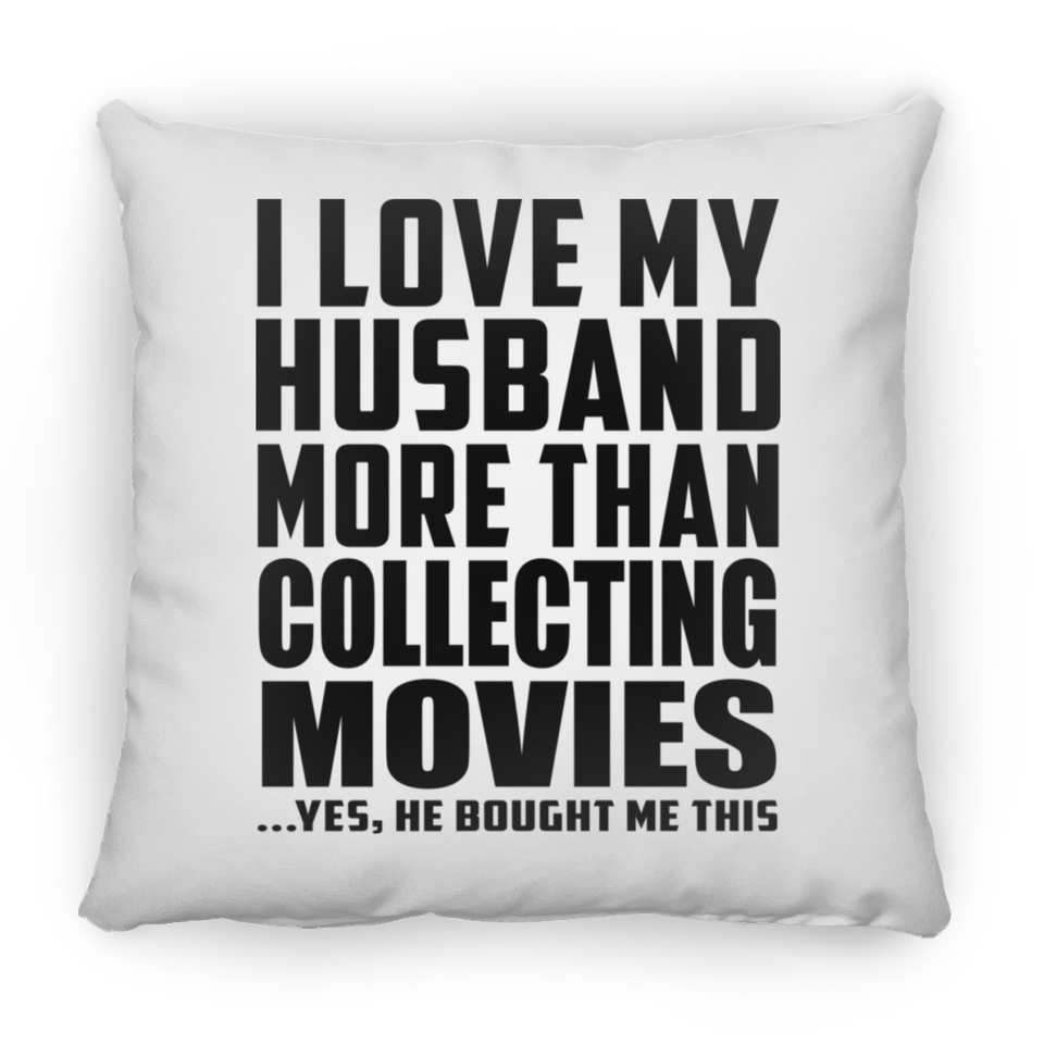 I Love My Husband More Than Collecting Movies - Throw Pillow