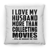 I Love My Husband More Than Collecting Movies - Throw Pillow
