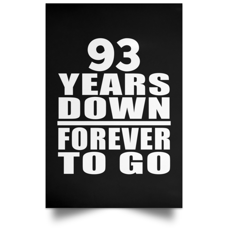 93rd Anniversary 93 Years Down Forever to Go - Poster Portrait