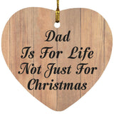 Dad Is For Life Not Just For Christmas - Heart Ornament C