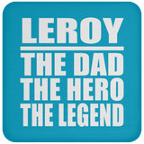 Leroy The Dad The Hero The Legend - Drink Coaster