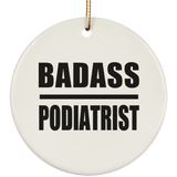 Badass Podiatrist - Circle Ornament