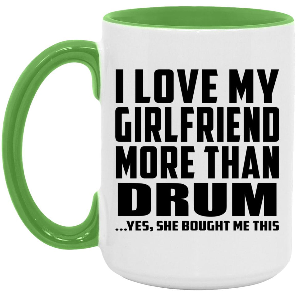 I Love My Girlfriend More Than Drum - 15oz Accent Mug Green