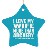 I Love My Wife More Than Archery - Star Ornament