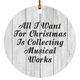 All I Want For Christmas Is Collecting Musical Works - Circle Ornament F