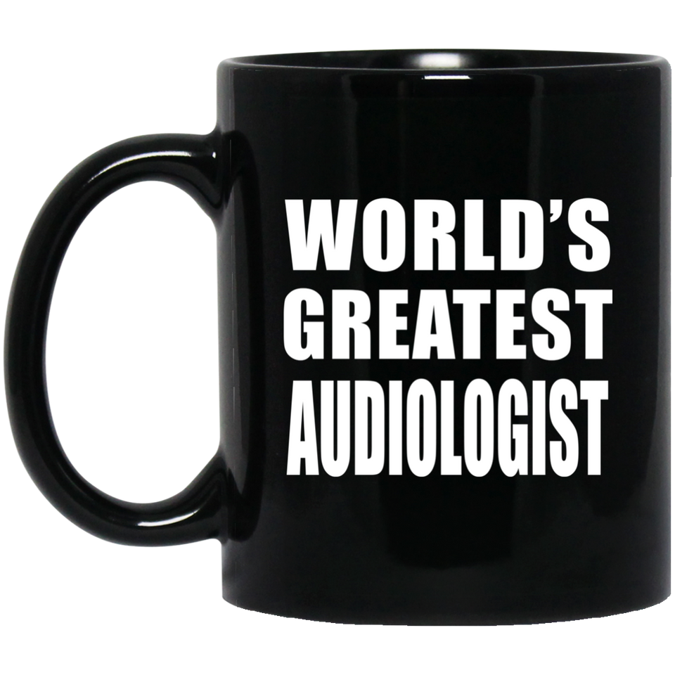 World's Greatest Audiologist - 11 Oz Coffee Mug Black