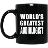 World's Greatest Audiologist - 11 Oz Coffee Mug Black