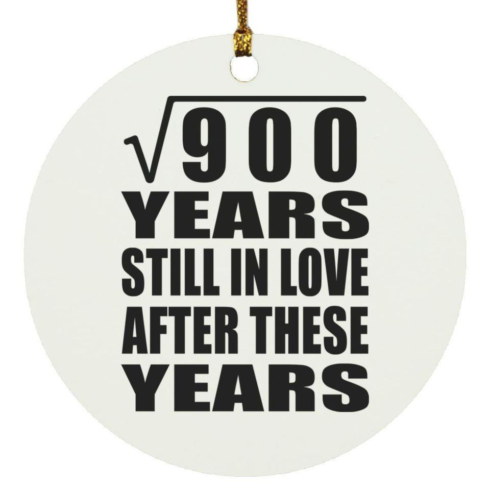 30th Anniversary Square Root of 900 Years Still In Love - Circle Ornament