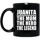 Juanita The Mom The Hero The Legend - 11 Oz Coffee Mug Black