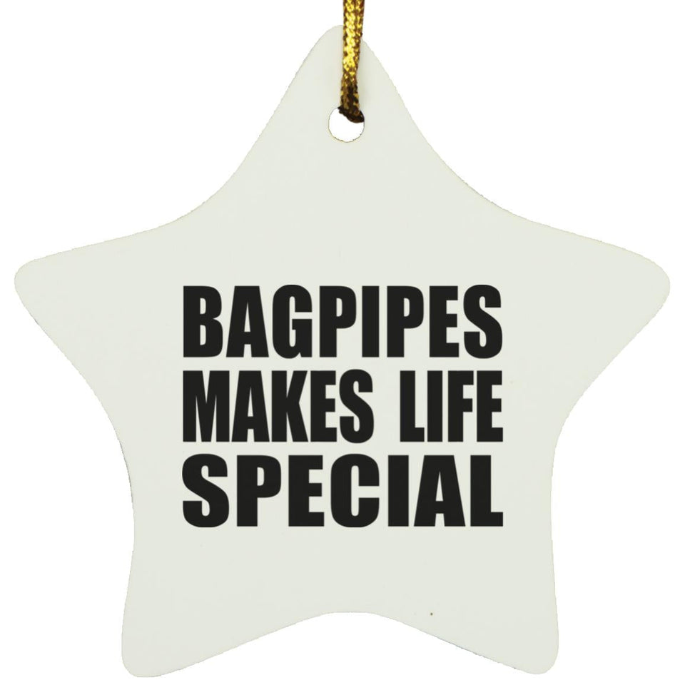 Bagpipes Makes Life Special - Star Ornament