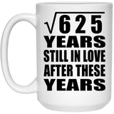 25th Anniversary Square Root of 625 Years Still In Love - 15oz Coffee Mug