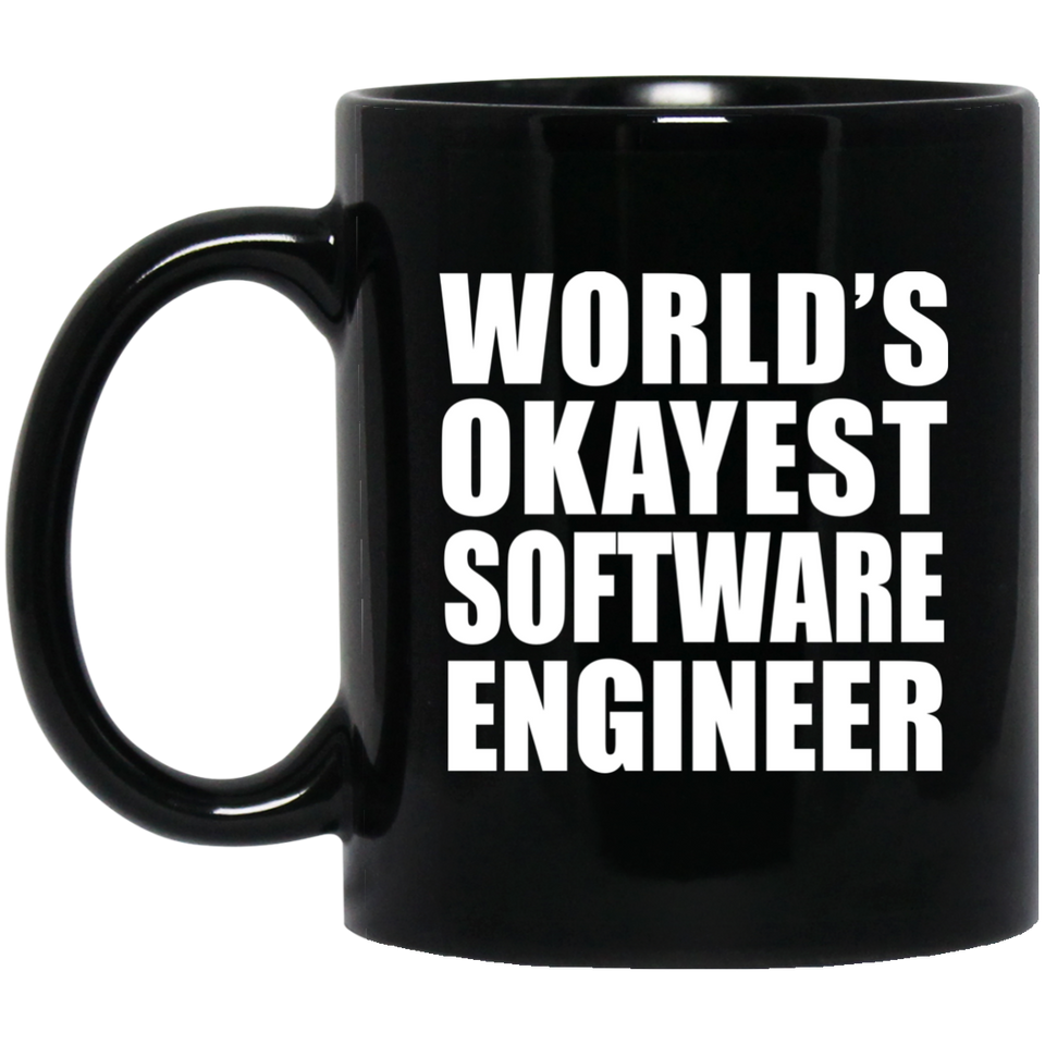 World's Okayest Software Engineer - 11 Oz Coffee Mug Black