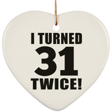 62nd Birthday I Turned 31 Twice - Heart Ornament