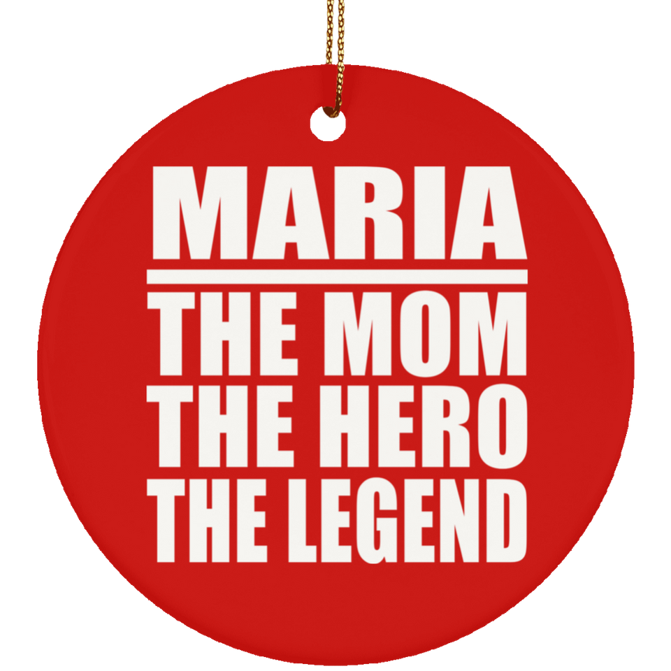 Maria The Mom The Hero The Legend - Circle Ornament